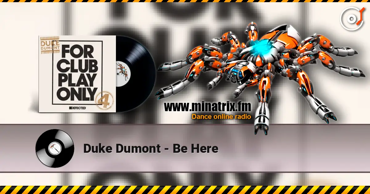 Duke Dumont - Be Here écouter en ligne en haute qualité | Minatrix.FM