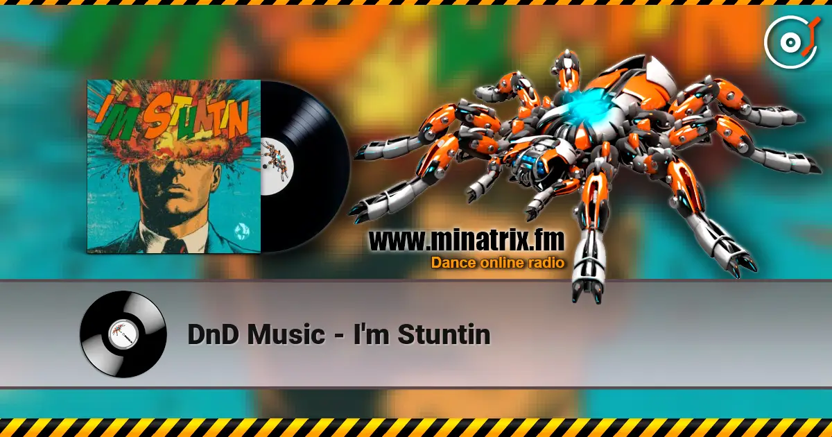 DnD Music - I'm Stuntin écouter en ligne en haute qualité | Minatrix.FM