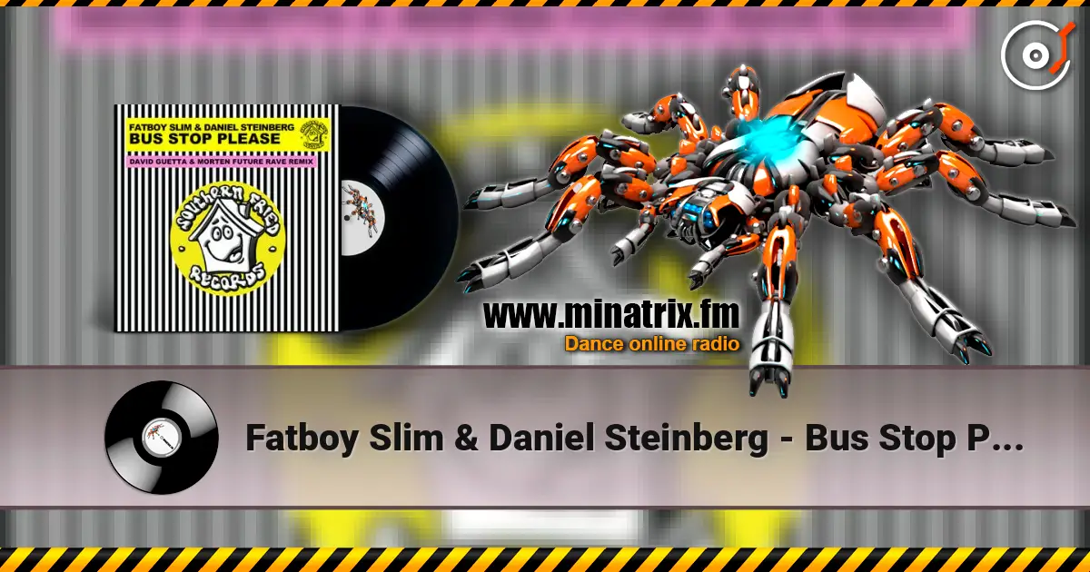 Fatboy Slim & Daniel Steinberg - Bus Stop Please (David Guetta & MORTEN Remix) écouter en ligne en haute qualité | Minatrix.FM