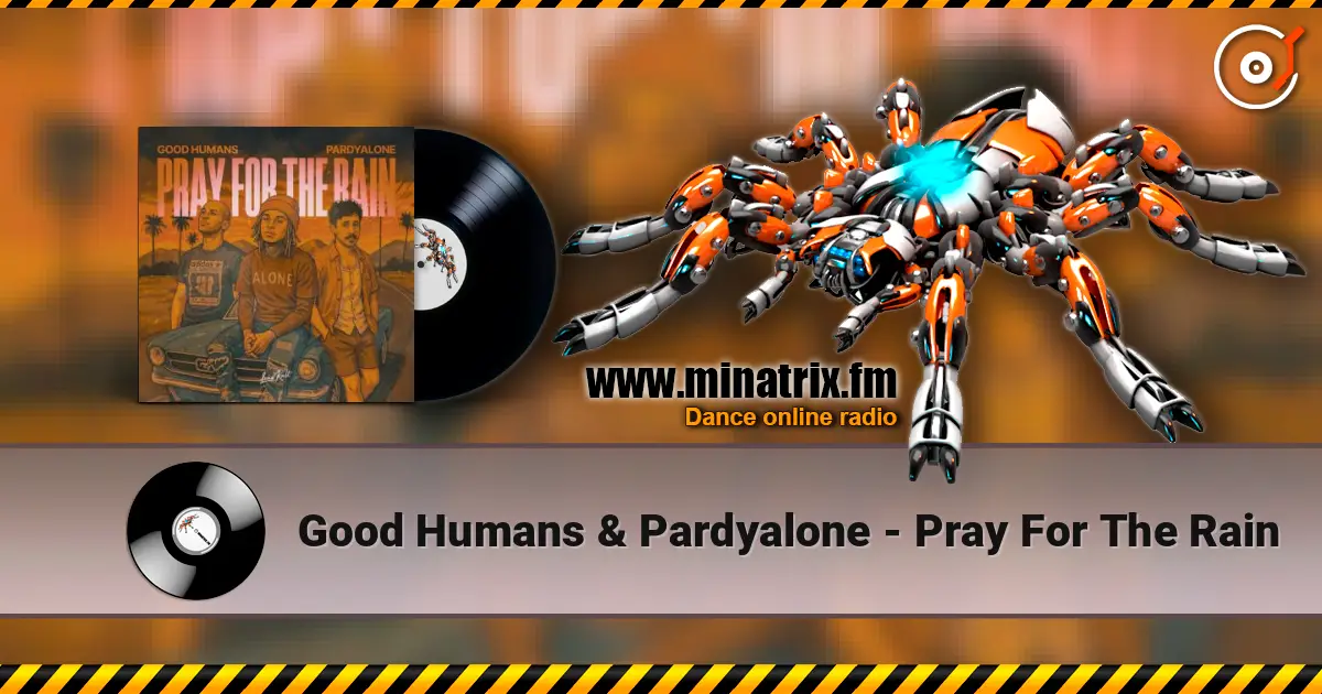 Good Humans & Pardyalone - Pray For The Rain écouter en ligne en haute qualité | Minatrix.FM