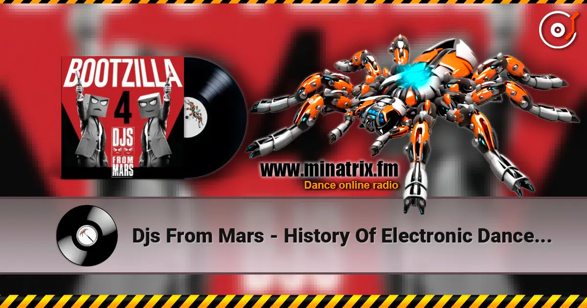 Djs From Mars - History Of Electronic Dance Music Megamashup écouter en ligne en haute qualité | Minatrix.FM