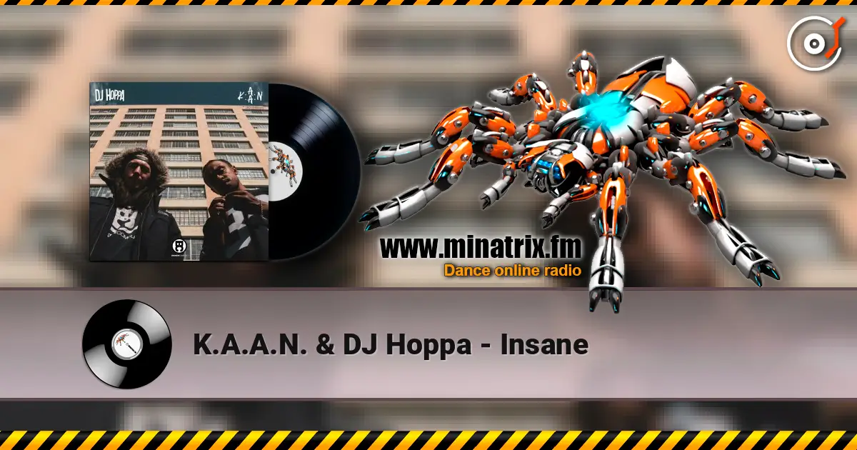 K.A.A.N. & DJ Hoppa - Insane écouter en ligne en haute qualité | Minatrix.FM