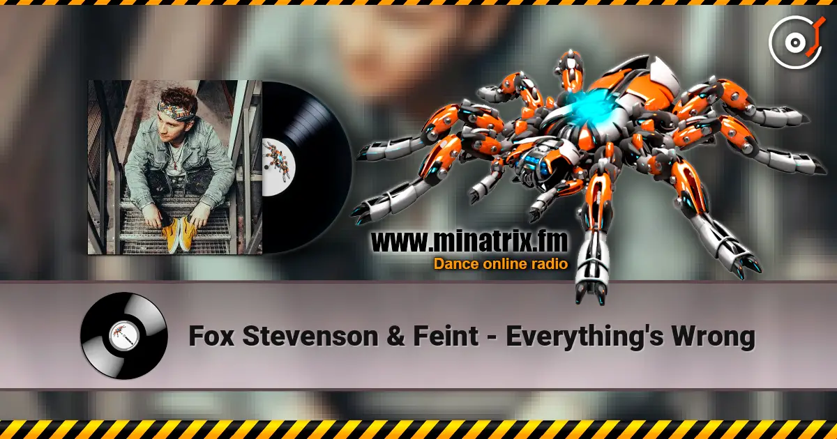 Fox Stevenson & Feint - Everything's Wrong écouter en ligne en haute qualité | Minatrix.FM