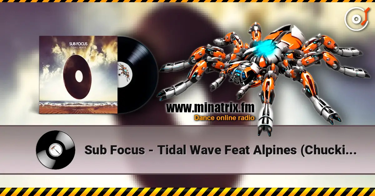 Sub Focus - Tidal Wave Feat Alpines (Chuckie Remix) écouter en ligne en haute qualité | Minatrix.FM