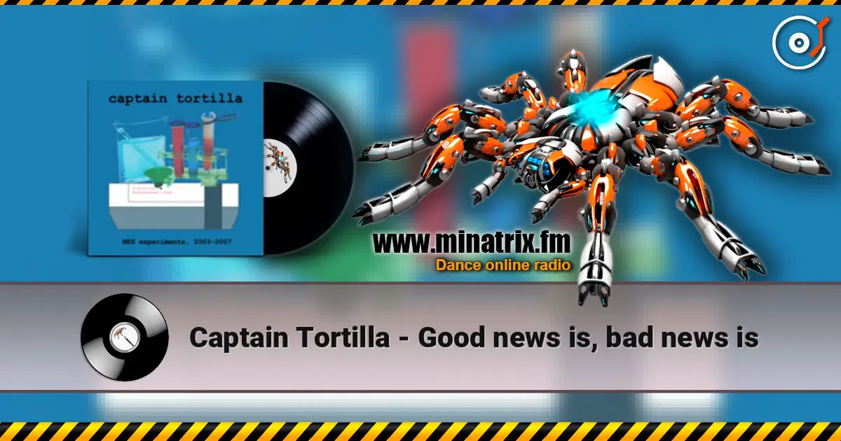 Captain Tortilla - Good news is, bad news is écouter en ligne en haute qualité | Minatrix.FM