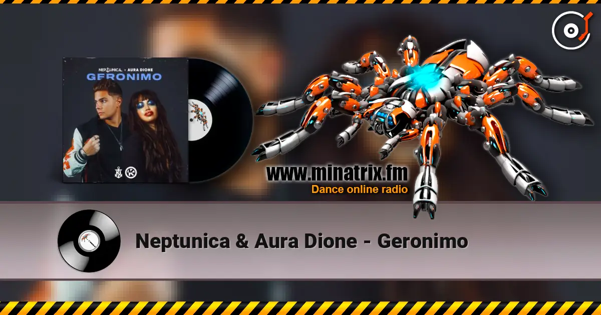 Neptunica & Aura Dione - Geronimo écouter en ligne en haute qualité | Minatrix.FM