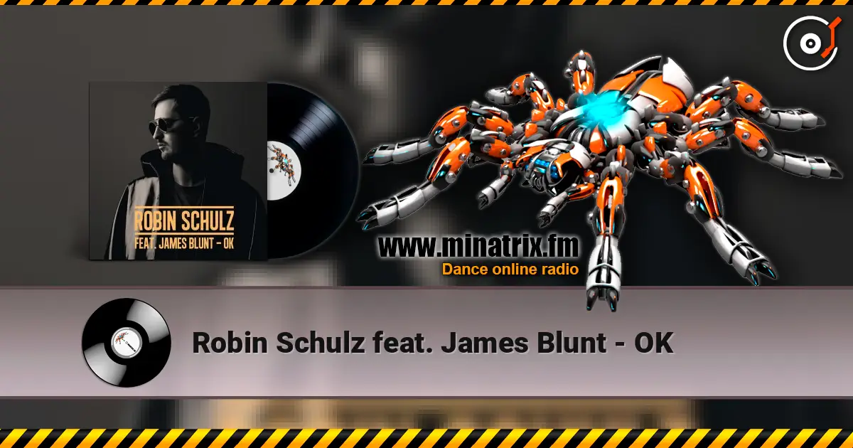 Robin Schulz feat. James Blunt - OK écouter en ligne en haute qualité | Minatrix.FM