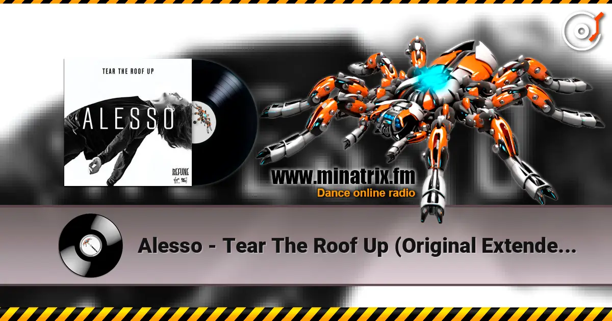 Alesso - Tear The Roof Up (Original Extended Mix) écouter en ligne en haute qualité | Minatrix.FM