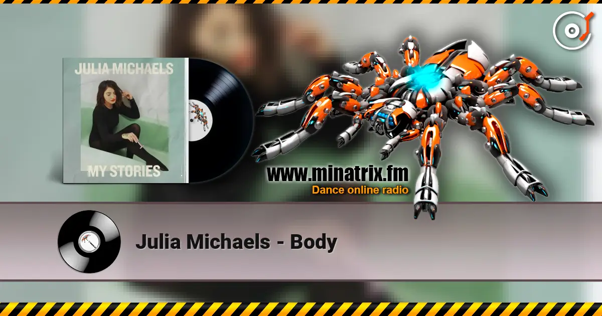 Julia Michaels - Body écouter en ligne en haute qualité | Minatrix.FM