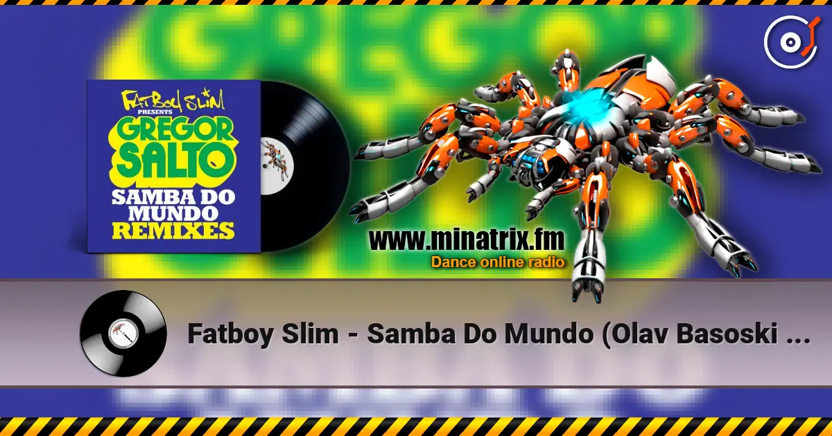 Fatboy Slim - Samba Do Mundo (Olav Basoski Remix) écouter en ligne en haute qualité | Minatrix.FM