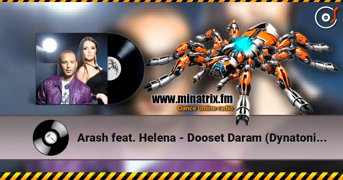 Arash feat. Helena - Dooset Daram (Dynatonic Remix) écouter en ligne en haute qualité | Minatrix.FM