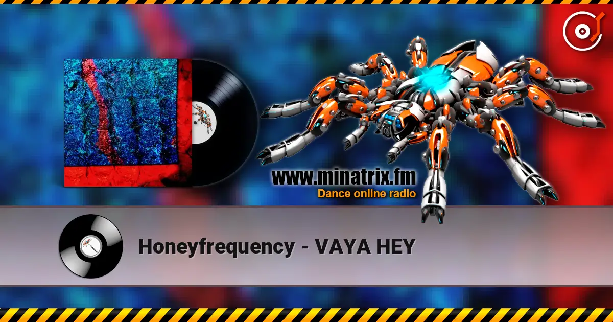 Honeyfrequency - VAYA HEY écouter en ligne en haute qualité | Minatrix.FM