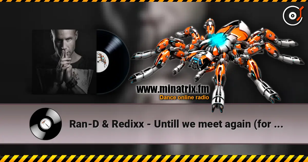Ran-D & Redixx - Untill we meet again (for Koen) écouter en ligne en haute qualité | Minatrix.FM