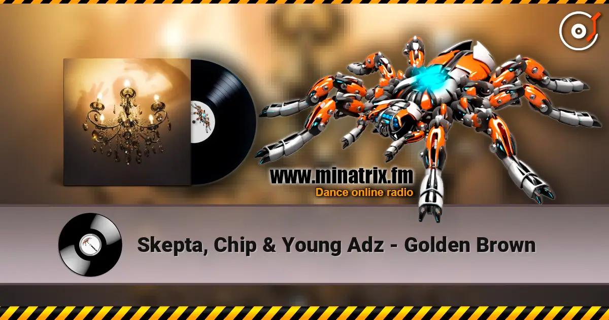Skepta, Chip & Young Adz - Golden Brown écouter en ligne en haute qualité | Minatrix.FM