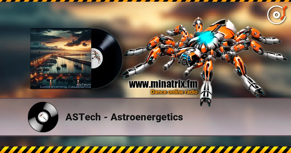 ASTech - Astroenergetics écouter en ligne en haute qualité | Minatrix.FM