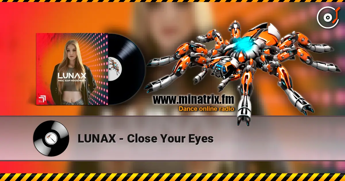 LUNAX - Close Your Eyes écouter en ligne en haute qualité | Minatrix.FM