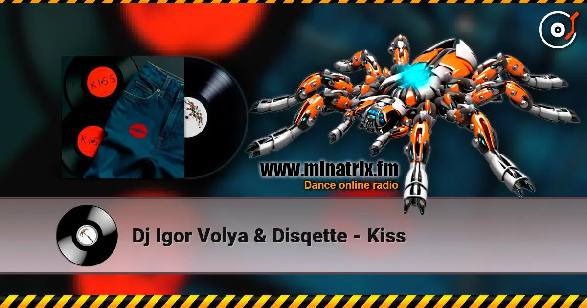 Dj Igor Volya & Disqette - Kiss écouter en ligne en haute qualité | Minatrix.FM