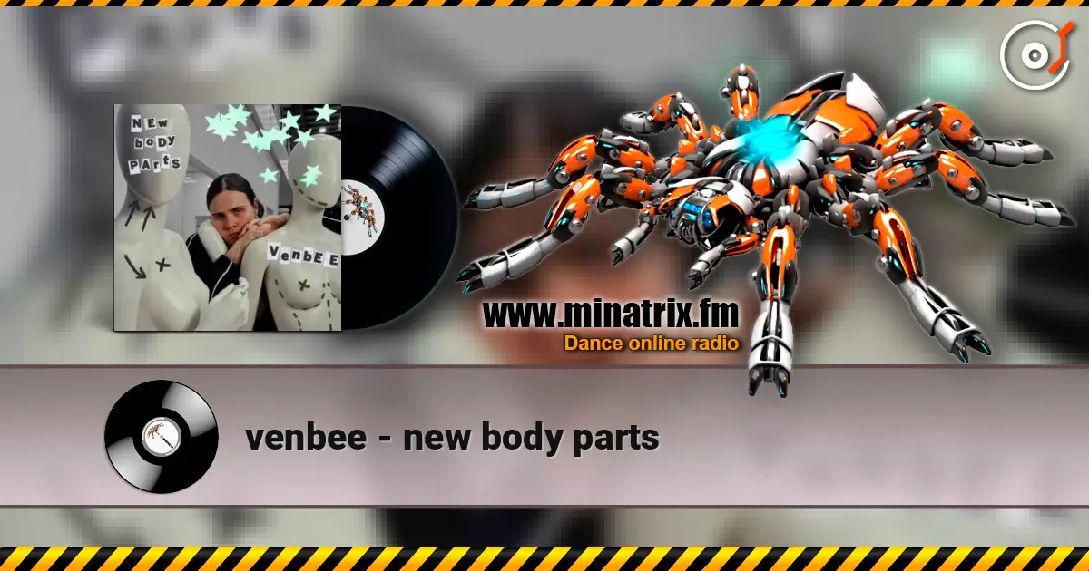 venbee - new body parts écouter en ligne en haute qualité | Minatrix.FM