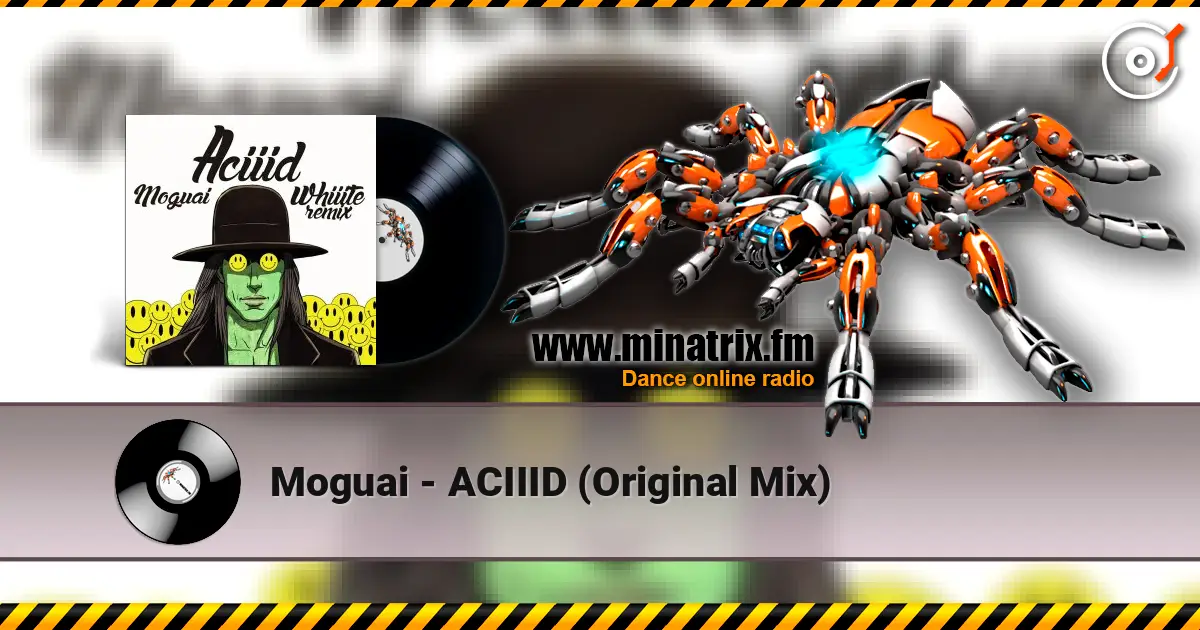 Moguai - ACIIID (Original Mix) écouter en ligne en haute qualité | Minatrix.FM