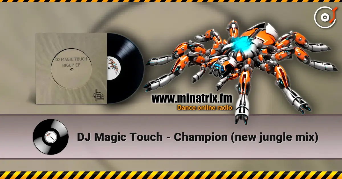 DJ Magic Touch - Champion (new jungle mix) écouter en ligne en haute qualité | Minatrix.FM