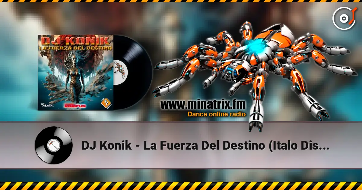 DJ Konik - La Fuerza Del Destino (Italo Disco Mix) écouter en ligne en haute qualité | Minatrix.FM