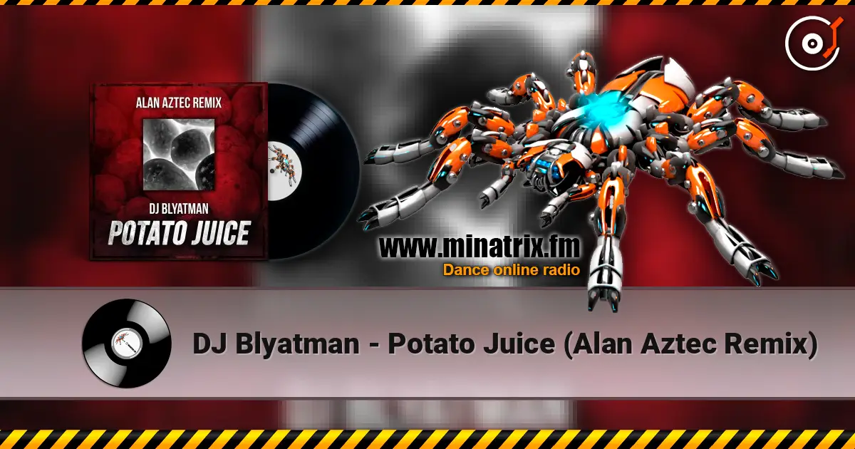 DJ Blyatman - Potato Juice (Alan Aztec Remix) écouter en ligne en haute qualité | Minatrix.FM