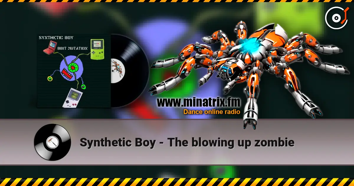 Synthetic Boy - The blowing up zombie écouter en ligne en haute qualité | Minatrix.FM