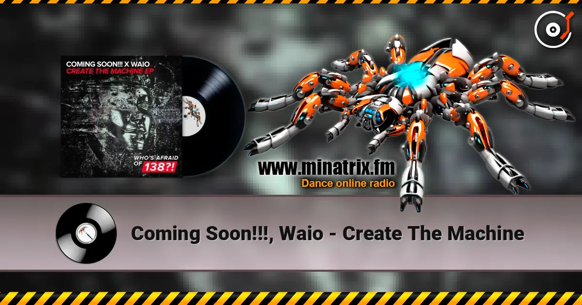 Coming Soon!!!, Waio - Create The Machine écouter en ligne en haute qualité | Minatrix.FM