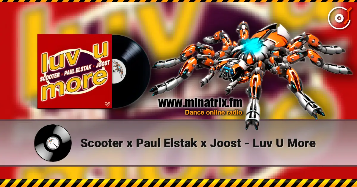 Scooter x Paul Elstak x Joost - Luv U More écouter en ligne en haute qualité | Minatrix.FM