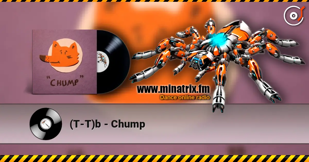 (T-T)b - Chump écouter en ligne en haute qualité | Minatrix.FM