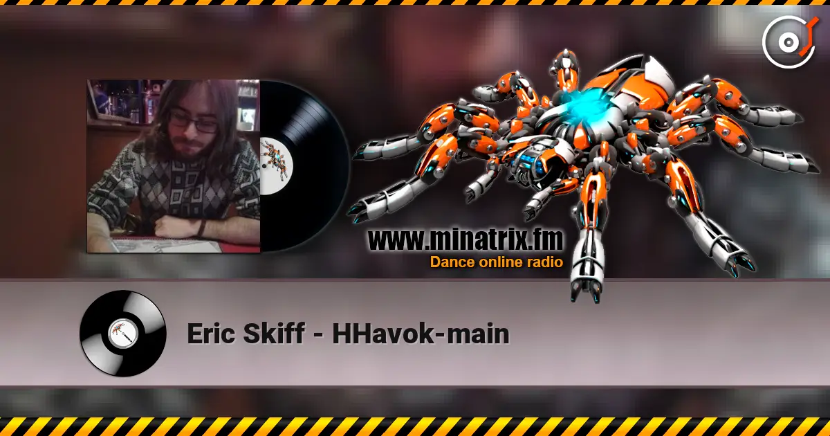 Eric Skiff - HHavok-main écouter en ligne en haute qualité | Minatrix.FM