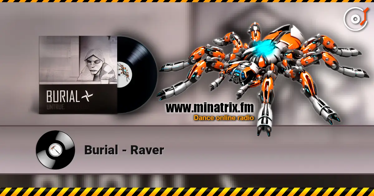 Burial - Raver écouter en ligne en haute qualité | Minatrix.FM