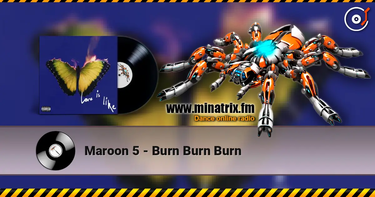 Maroon 5 - Burn Burn Burn écouter en ligne en haute qualité | Minatrix.FM