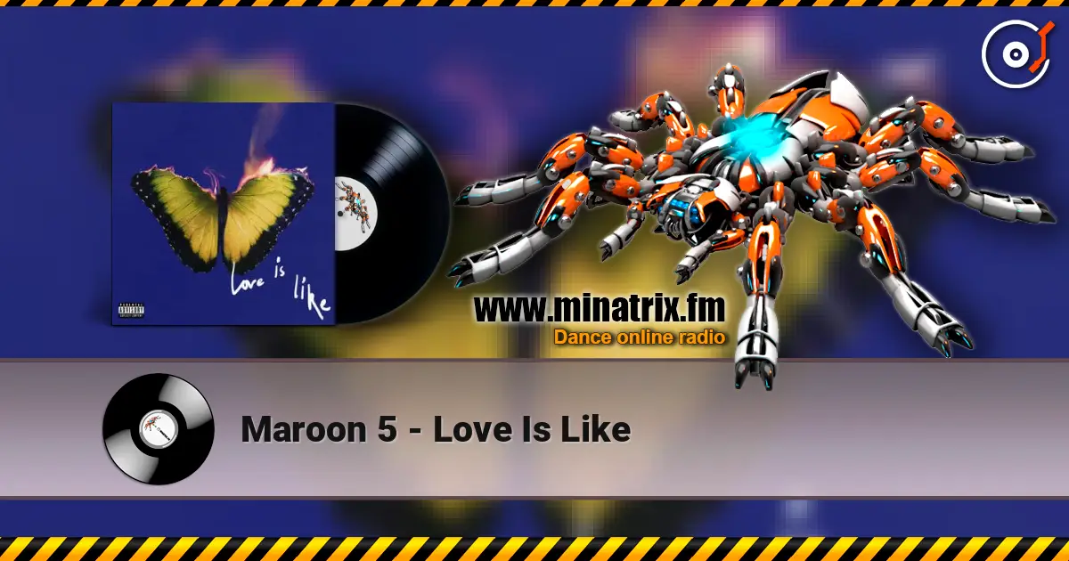 Maroon 5 - Love Is Like écouter en ligne en haute qualité | Minatrix.FM