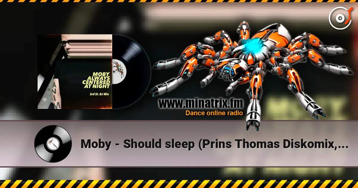 Moby - Should sleep (Prins Thomas Diskomix, Mixed) écouter en ligne en haute qualité | Minatrix.FM