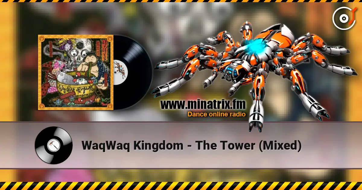 WaqWaq Kingdom - The Tower (Mixed) écouter en ligne en haute qualité | Minatrix.FM