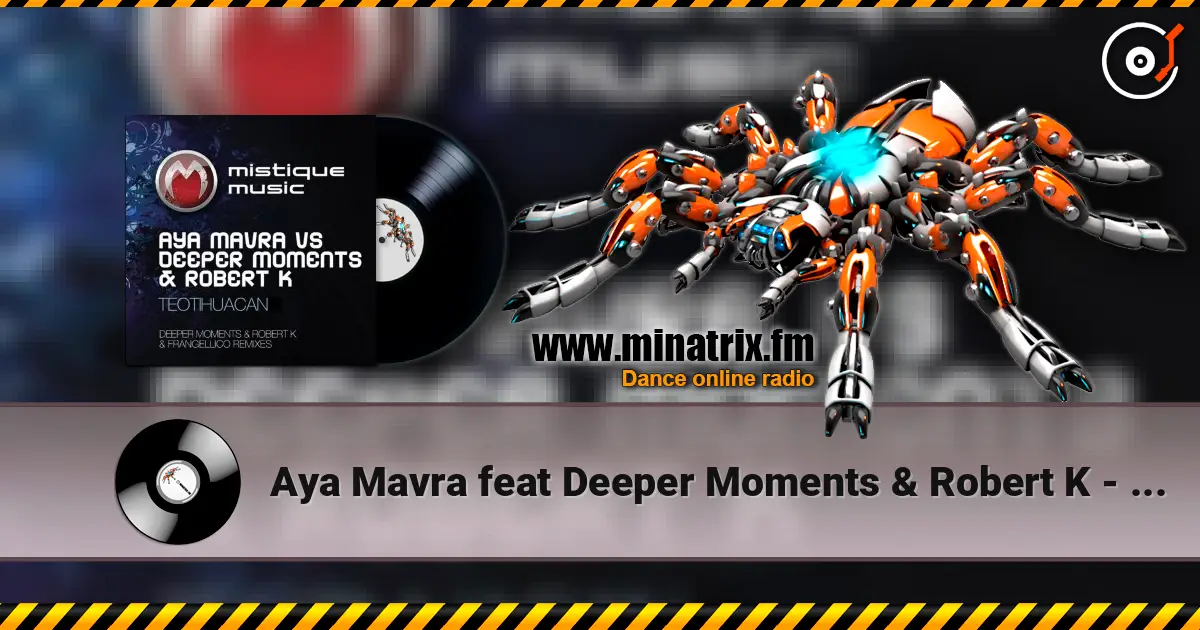 Aya Mavra feat Deeper Moments & Robert K - Teotihuacan (Original Mix) écouter en ligne en haute qualité | Minatrix.FM
