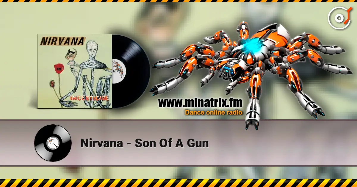 Nirvana - Son Of A Gun écouter en ligne en haute qualité | Minatrix.FM