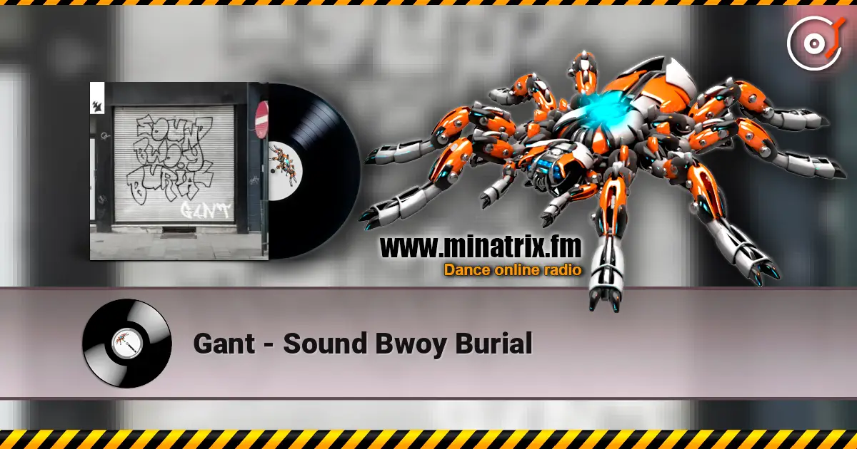 Gant - Sound Bwoy Burial écouter en ligne en haute qualité | Minatrix.FM
