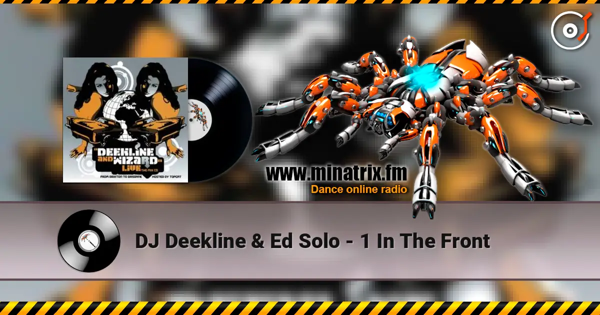 DJ Deekline & Ed Solo - 1 In The Front écouter en ligne en haute qualité | Minatrix.FM