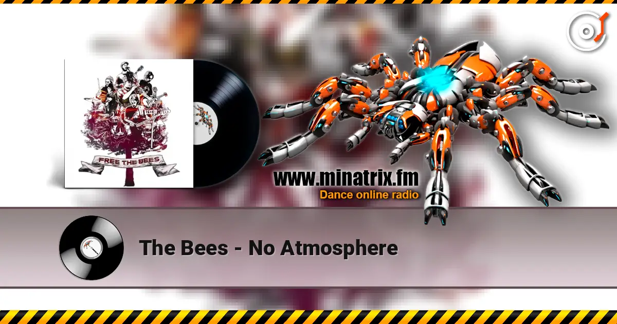 The Bees - No Atmosphere écouter en ligne en haute qualité | Minatrix.FM