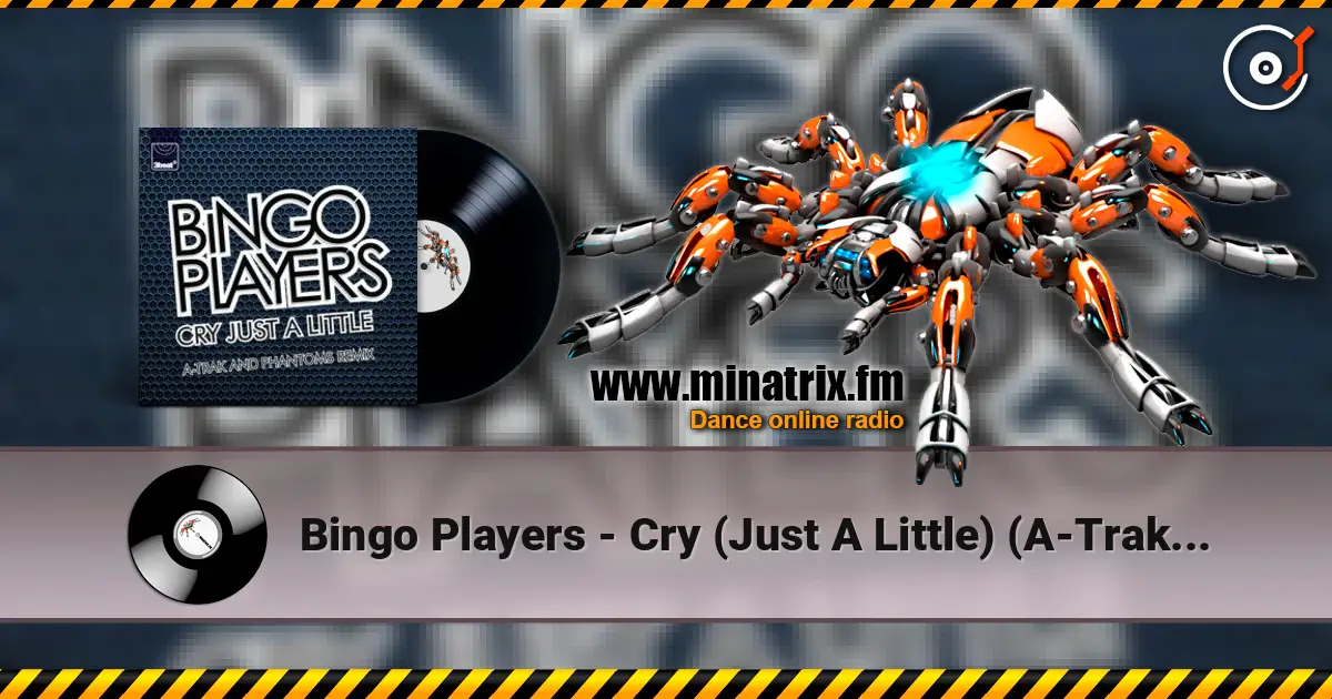 Bingo Players - Cry (Just A Little) (A-Trak & Phantoms Remix Edit) écouter en ligne en haute qualité | Minatrix.FM