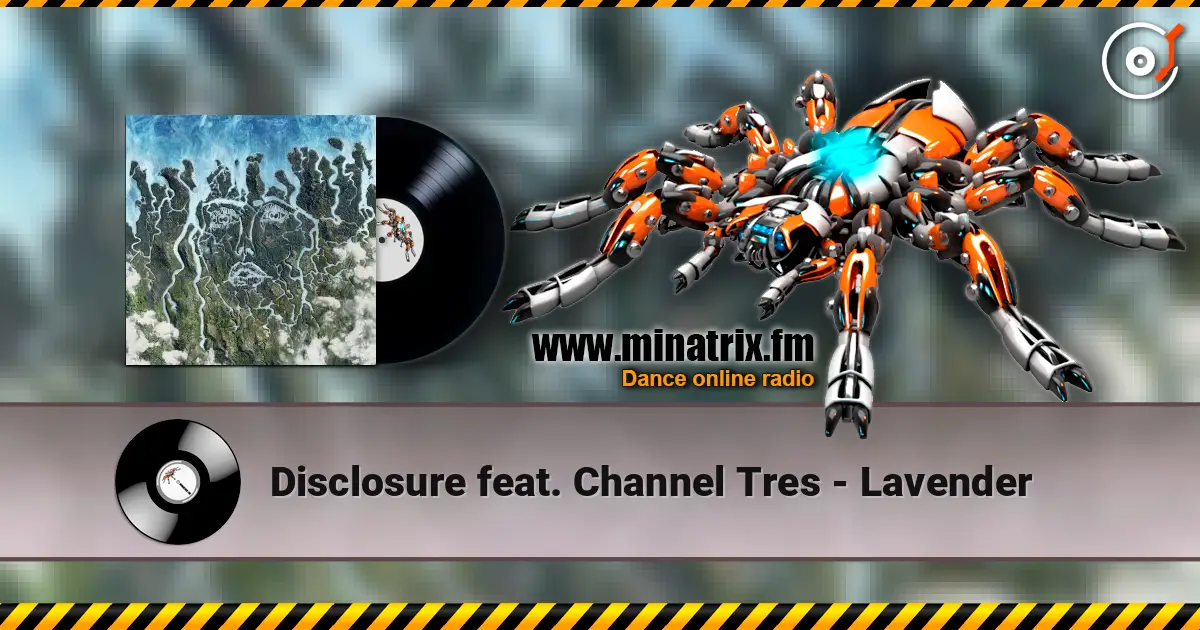 Disclosure feat. Channel Tres - Lavender écouter en ligne en haute qualité | Minatrix.FM
