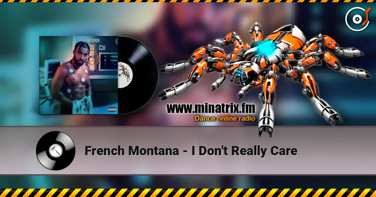 French Montana - I Don't Really Care écouter en ligne en haute qualité | Minatrix.FM
