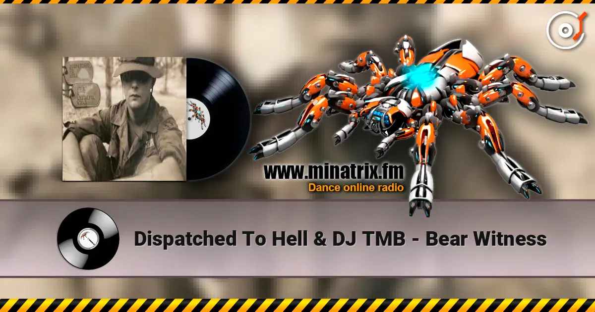 Dispatched To Hell & DJ TMB - Bear Witness écouter en ligne en haute qualité | Minatrix.FM