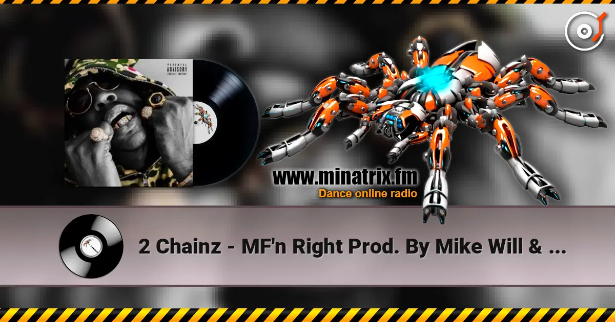 2 Chainz - MF'n Right Prod. By Mike Will & Zaytoven écouter en ligne en haute qualité | Minatrix.FM