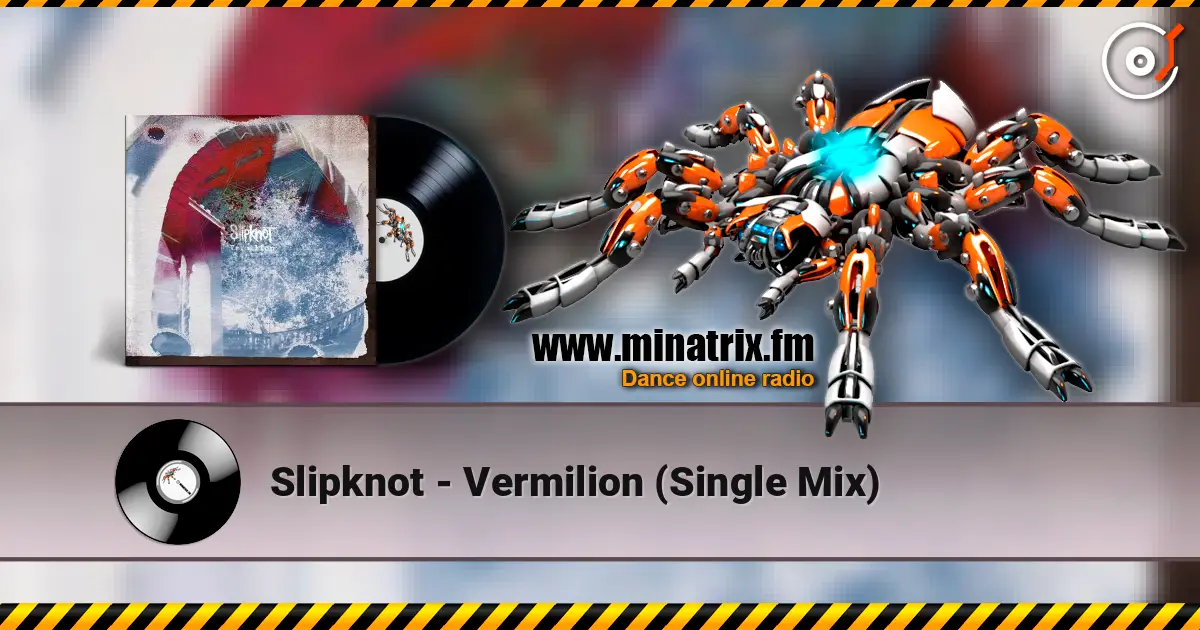 Slipknot - Vermilion (Single Mix) écouter en ligne en haute qualité | Minatrix.FM