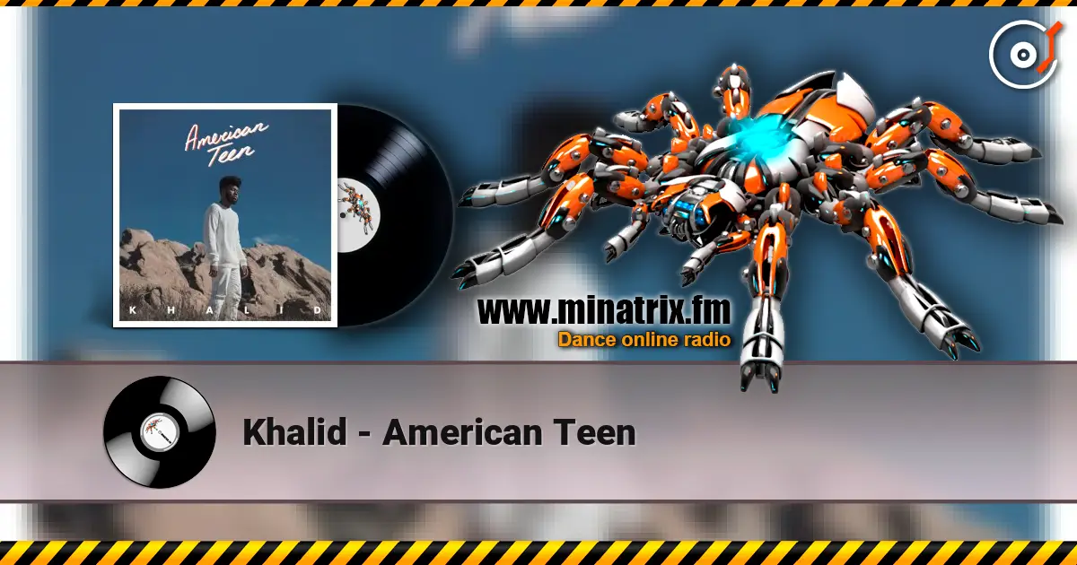 Khalid - American Teen écouter en ligne en haute qualité | Minatrix.FM