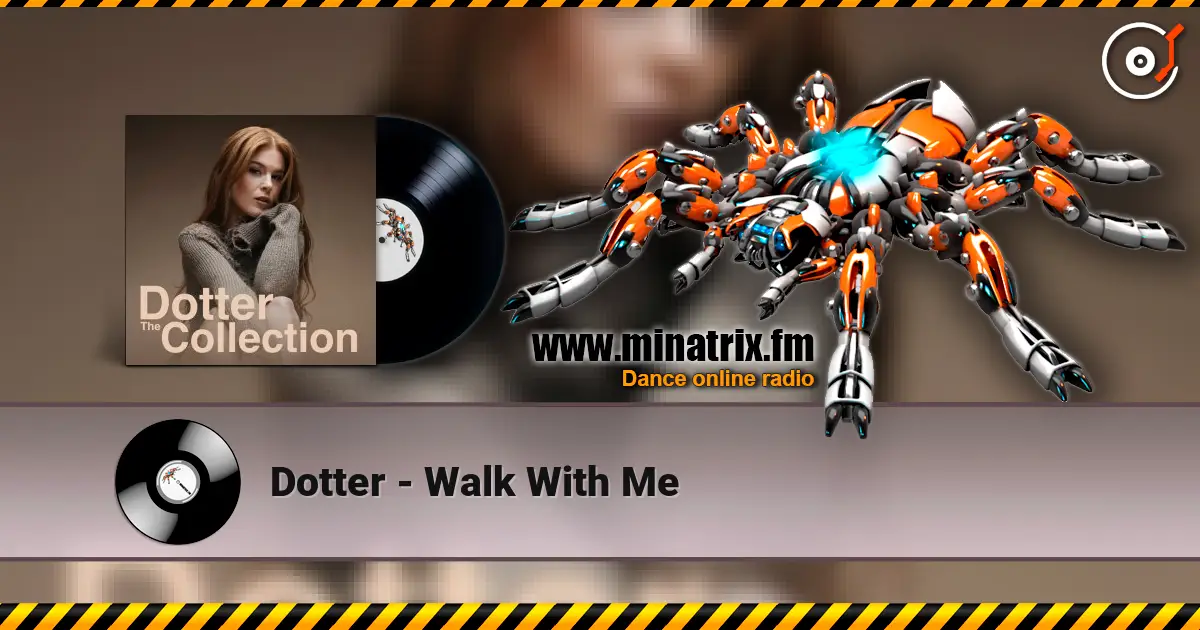 Dotter - Walk With Me écouter en ligne en haute qualité | Minatrix.FM