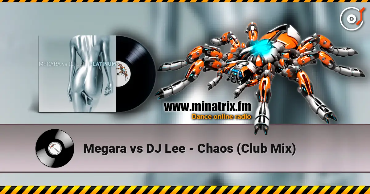 Megara vs DJ Lee - Chaos (Club Mix) écouter en ligne en haute qualité | Minatrix.FM